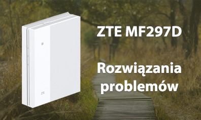 ZTE MF297D - poznaj rozwiązania najpopularniejszych problemów